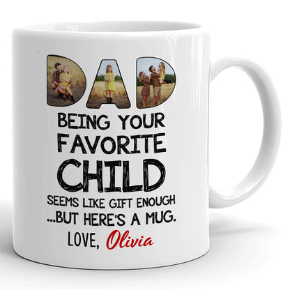 75927-Favorite Child Seems Like Gift Enough To Funny Dad Personalized Mug H3