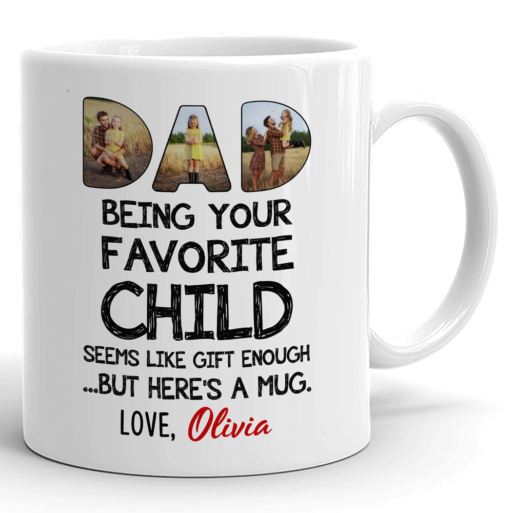 75927-Favorite Child Seems Like Gift Enough To Funny Dad Personalized Mug H3