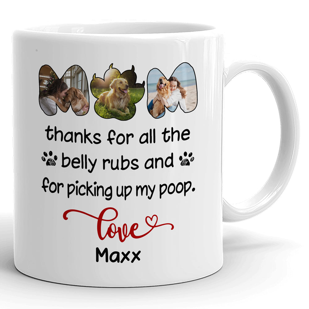 77403-Dog Mom Funny Gift Belly Rubs And Picking Up My Poop Personalized Mug H3
