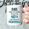 61126-Gift For Dad And Daughter Teaching Me How To Be A Man Funny Dad Mug H0