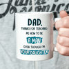 61119-Gift For Dad And Daughter Teaching Me How To Be A Man Funny Dad Mug H0