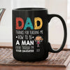 75549-Dad Thanks For Teaching Me How To Be A Man Personalized Funny Mug H0
