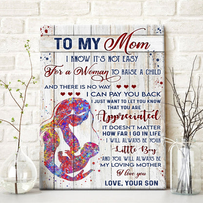 60286-Gift For Mom I Know It's Not Easy For A Woman To Raise A Child Canvas, Mother Gift From Son, Mother And Son Canvas H2