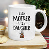 61748-Like Mother Like Daughter Mug, Funny Mug For Mom From Daughter H0