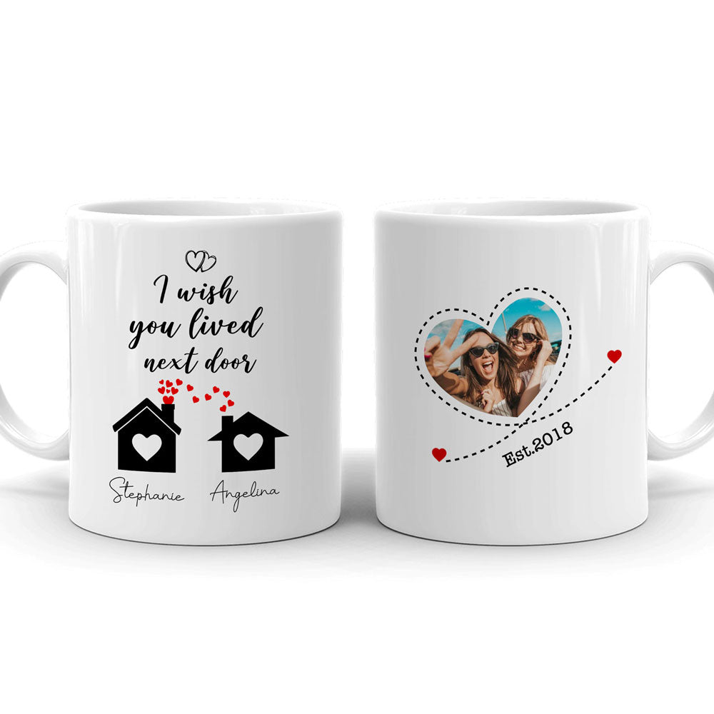 Best Friends I Wish You Lived Next Door Meaningful Personalized Mug - Vista  Stars - Personalized gifts for the loved ones