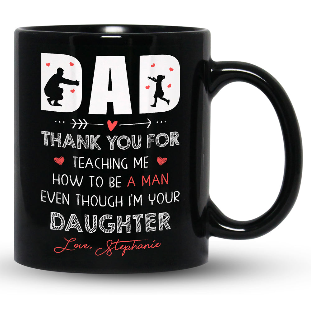 75712-Dad And Daughter Teaching Me How To Be A Man Funny Personalized Mug H3