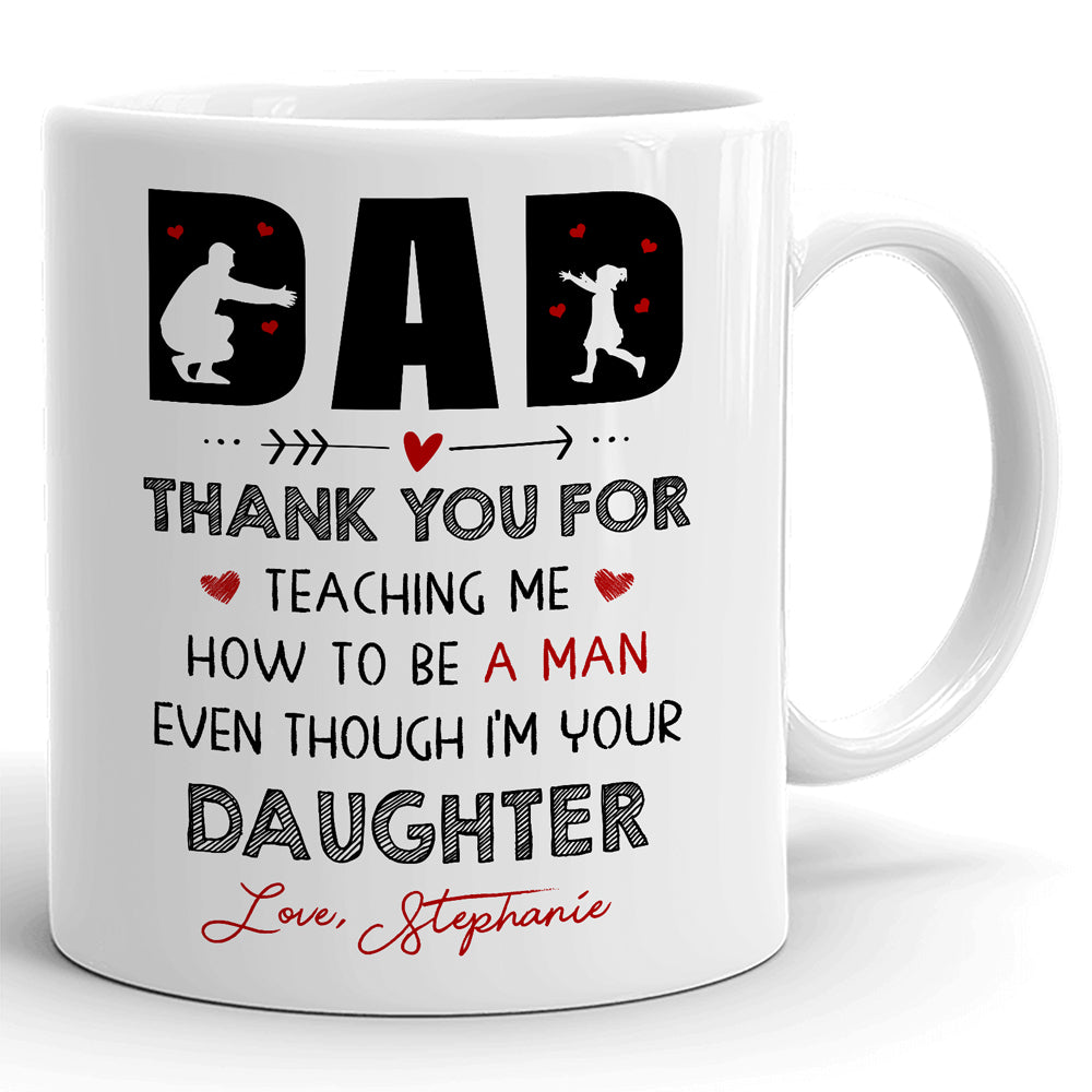 75704-Dad And Daughter Teaching Me How To Be A Man Funny Personalized Mug H3