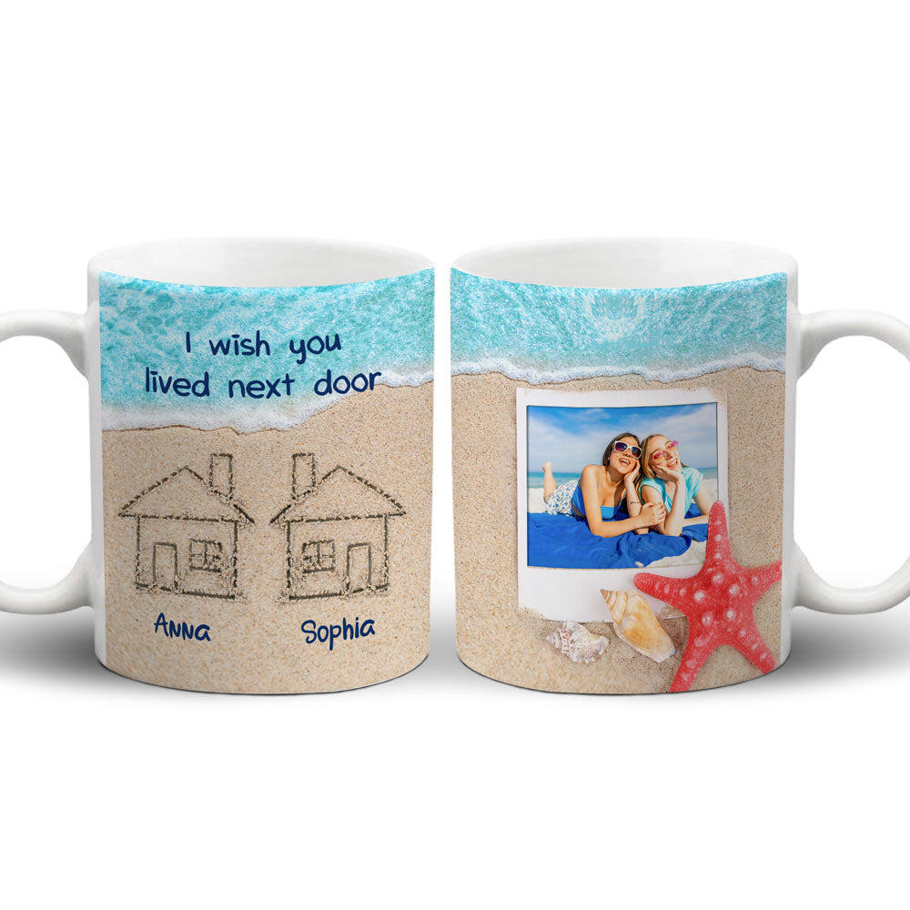 77846-I Wish You Lived Next Door Sand Beach BFF Meaningful Personalized Mug H3