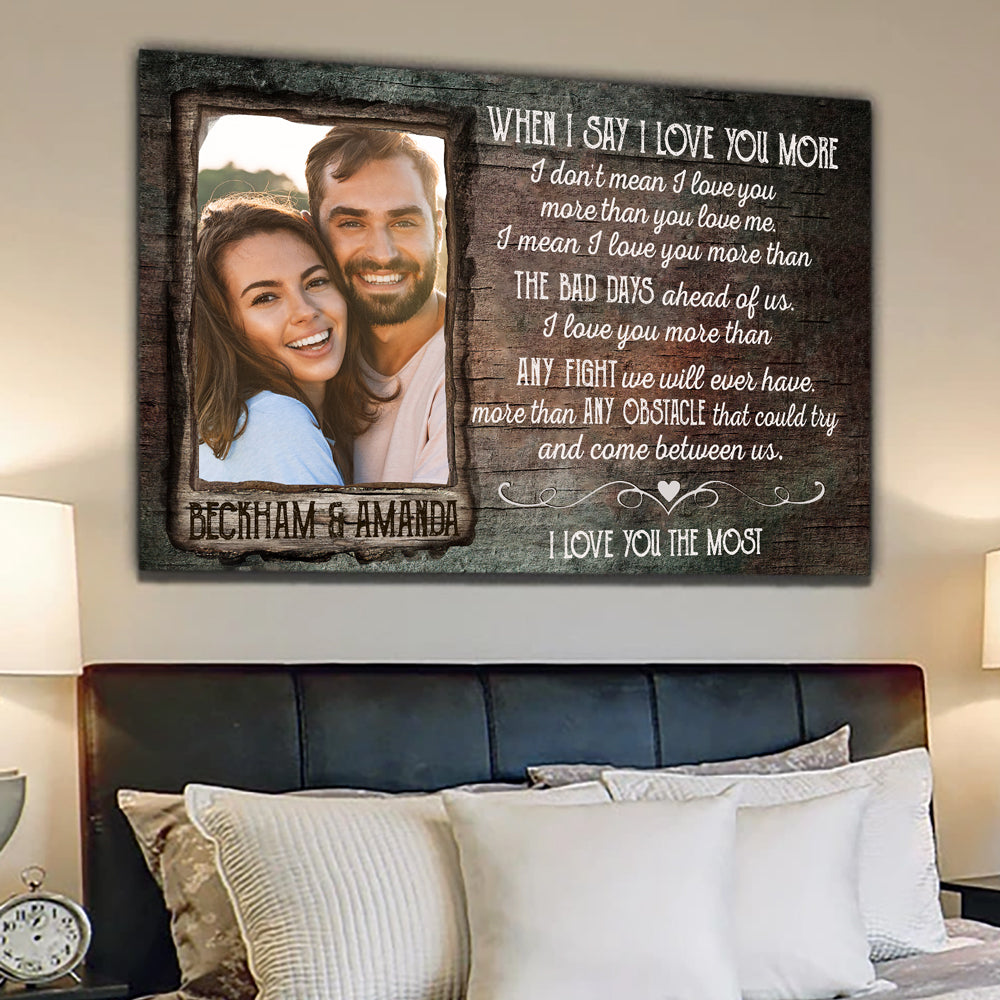 63851-Personalized When I Say I Love You More Canvas Gift For Her For Him H0