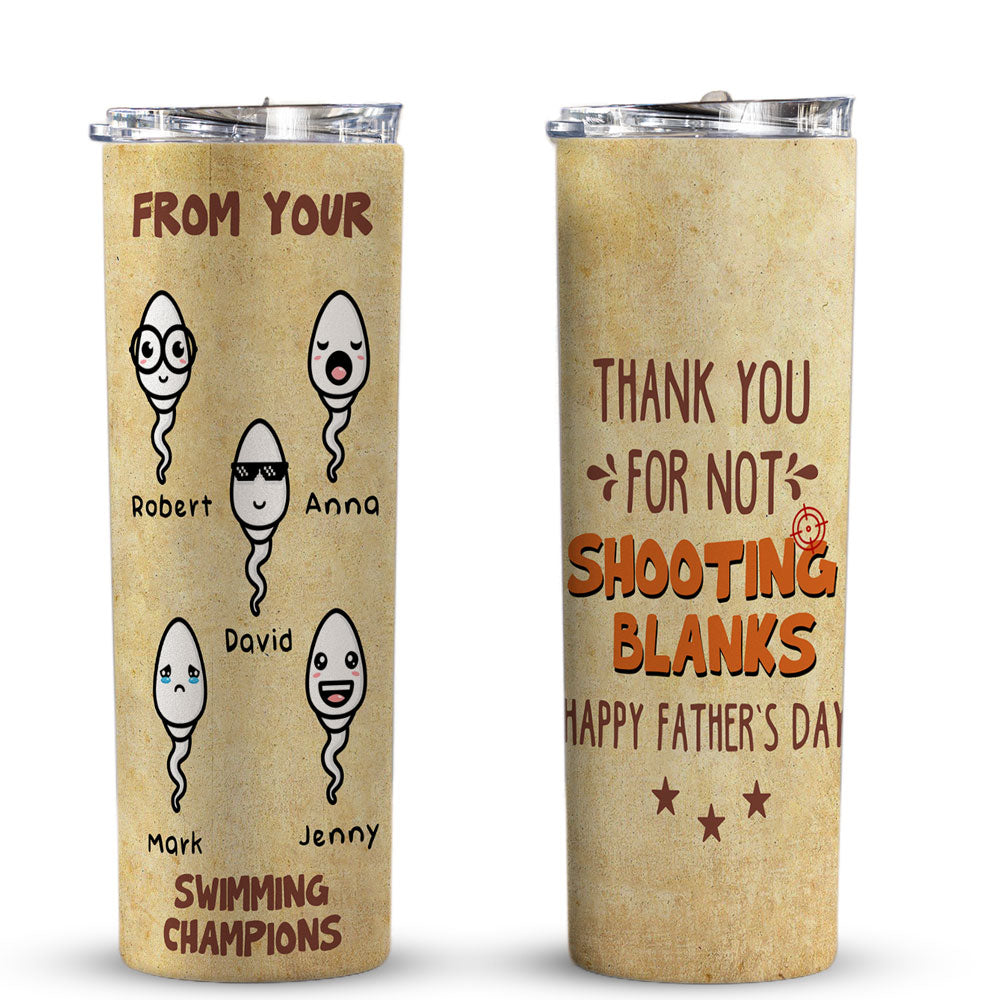 73438-Thank You For Not Shooting Blank Dad Funny Personalized Tumbler H0
