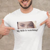 76904-My Girlfriend Is Watching Funny Personalized T-shirt H3