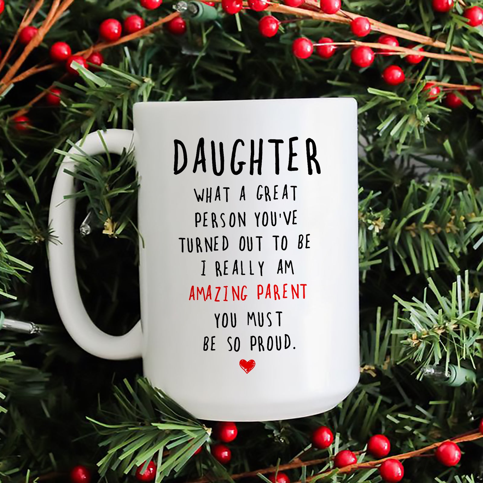 57528-Gift For Daughter From Mom Dad What A Great Person Funny Christmas Mug H0