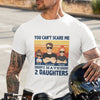 Dad And Daughters You Can&#39;t Scare Me Funny Personalized Shirt