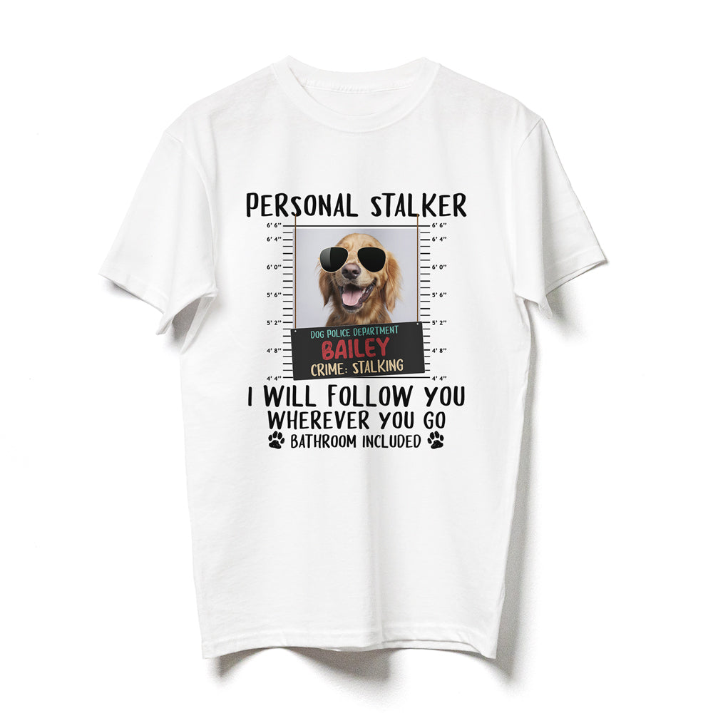 73580-Dad Father Mom Dog Personal Stalker Funny Personalized Shirt H3