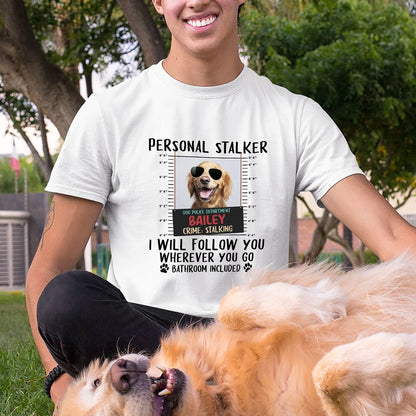Dad Father Mom Dog Personal Stalker Funny Personalized Shirt
