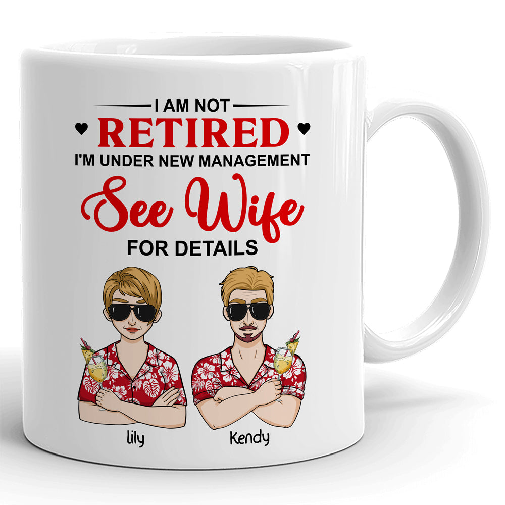 Not Retired I'm Under New Management Husband Funny Personalized Mug