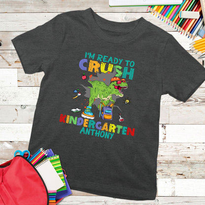 I'm Ready To Crush Kindergarten Back To School Personalized Shirt