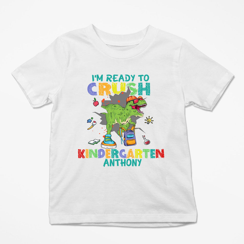I'm Ready To Crush Kindergarten Back To School Personalized Shirt