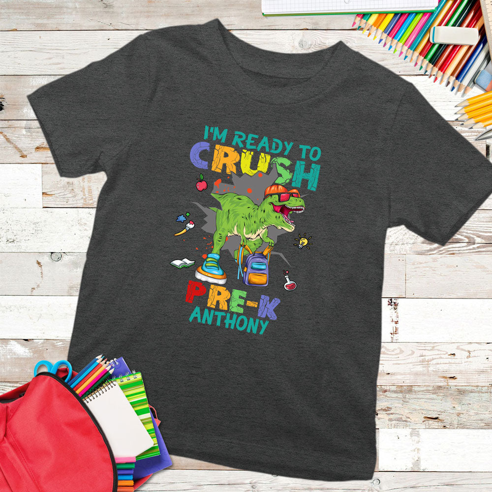 I'm Ready To Crush Pre K Dinosaur Back To School Personalized Shirt