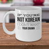 If you&#39;re not korean i don&#39;t want your drama mug