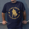 Dad It&#39;s Not A Dad Bod Its A Father Figure Funny Personalized Shirt
