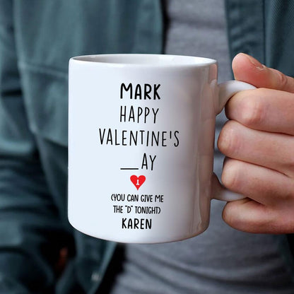 Personalized You Can Give Me The D Tonight Naughty Valentine's Day Gift For Him Mug