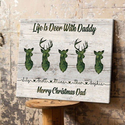 Personalized Life Is Deer With Daddy Merry Christmas Day Gift For Hunting Dad Canvas