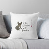 Life is better with a Frenchie French Bulldog Throw Pillow Gift For Dog Lover