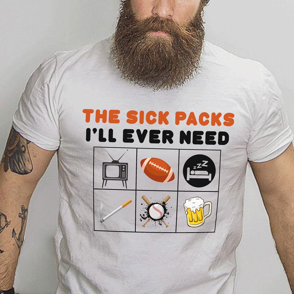Gift For Dad Six PackI'll Will Ever Need Tshirt