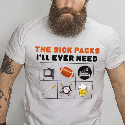 Gift For Dad Six PackI'll Will Ever Need Tshirt