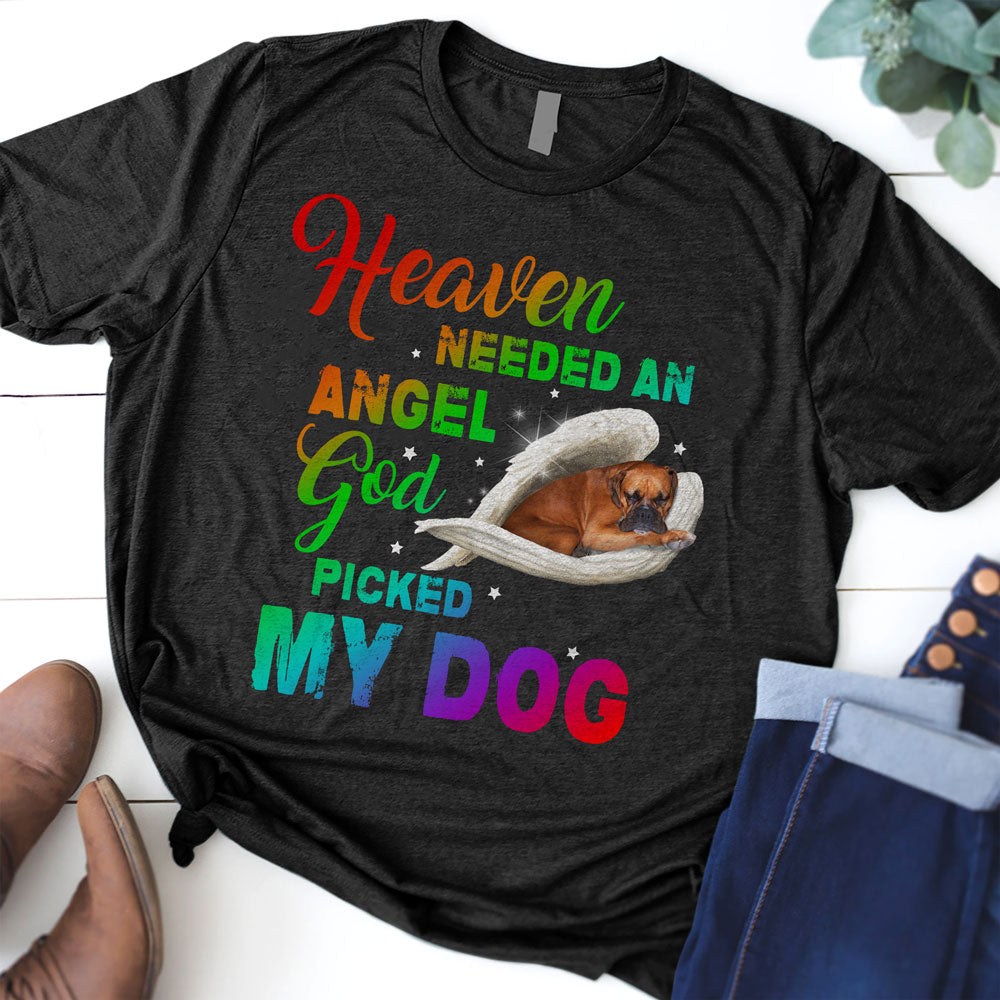 Sympathy Gift For Loss Of Dog Boxer Memorial Heaven Needed An Angel God Picked My Dog Tshirt
