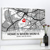 Personalized Map Home Is Where Mom Is Gift for Mom Matte Canvas