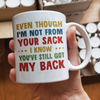 Gift For Dad Funny Not From Your Sack But You Still Got My Back Mug
