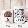 To Our Family You Are The World Tree Mom Meaningful Personalized Mug