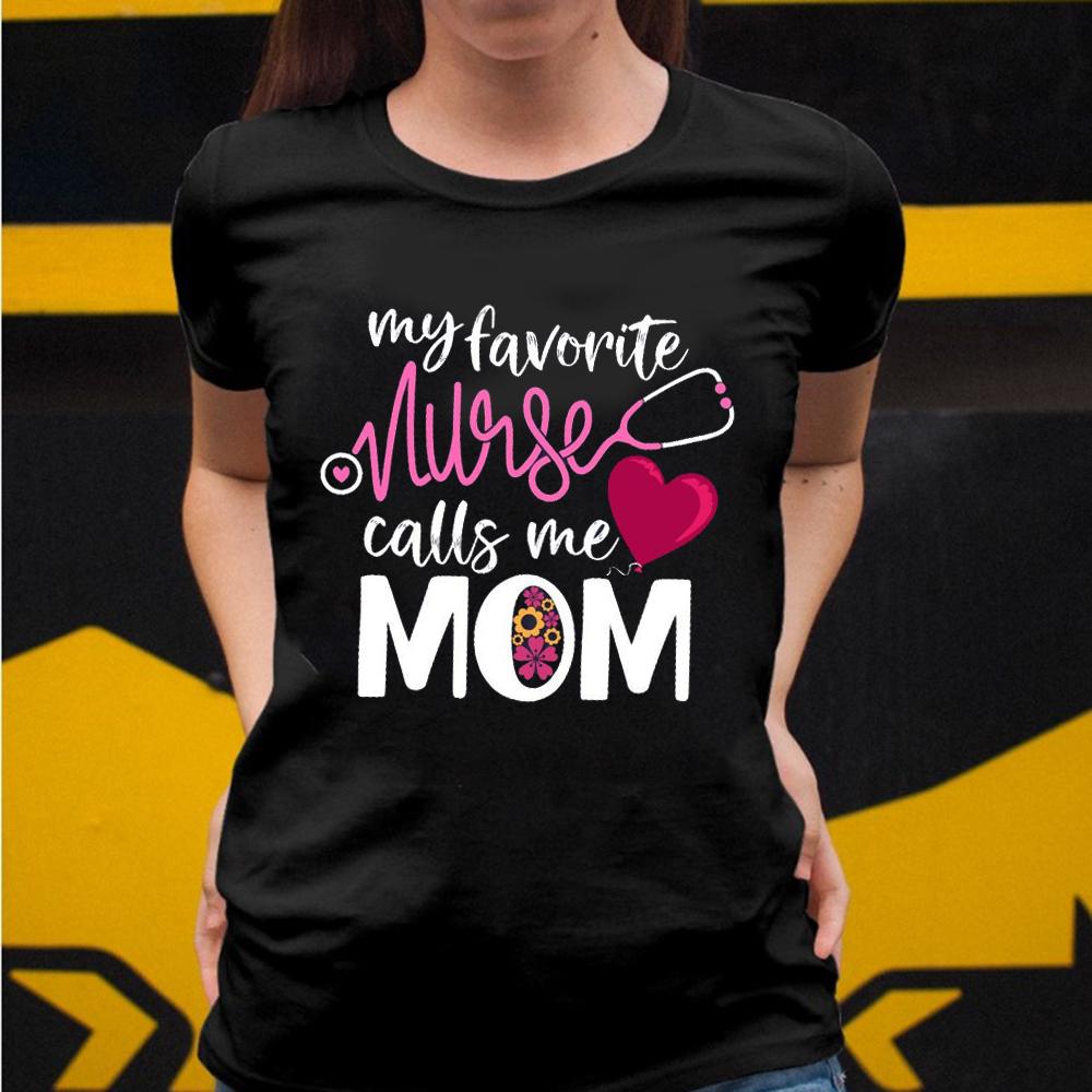 My favorite nurse calls me mom tshirt