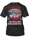 It was guns that gave America Independence TShirt