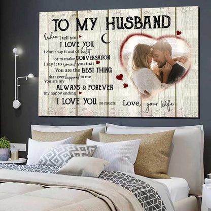 Personalized To My Husband When I Tell You Poster Canvas  Gift For Husband