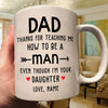 Dad Thanks For Teaching Me How To Be A Man Personalized Funny Mug