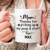 Personalized Dear Mom Thank You For Picking Up My Poop And Stuff Coffee Mug