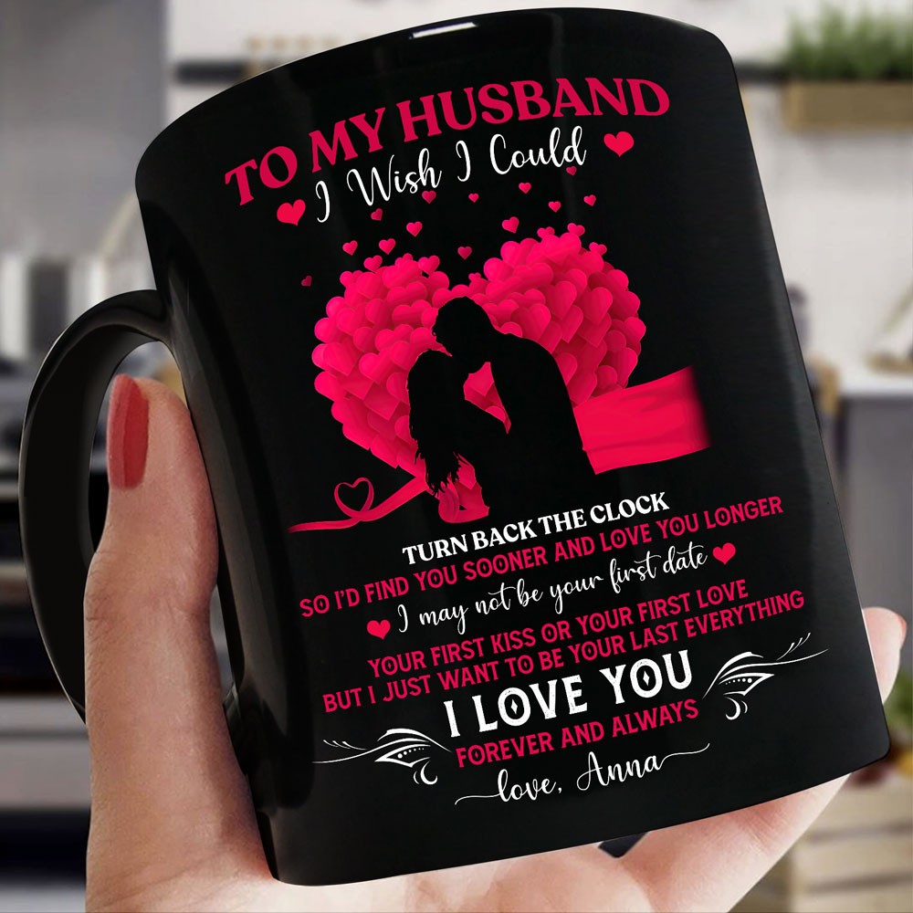 63157-Personalized To My Husband Valentine's Day Gift For Husband From Wife, I Wish I Could Turn Back The Clock To Love You Longer Mug H0