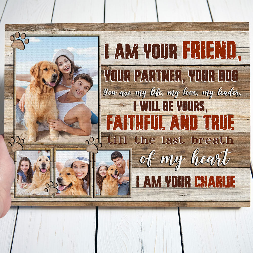 Pet Dog Lover I Am Your Friends Meaningful Personalized Canvas