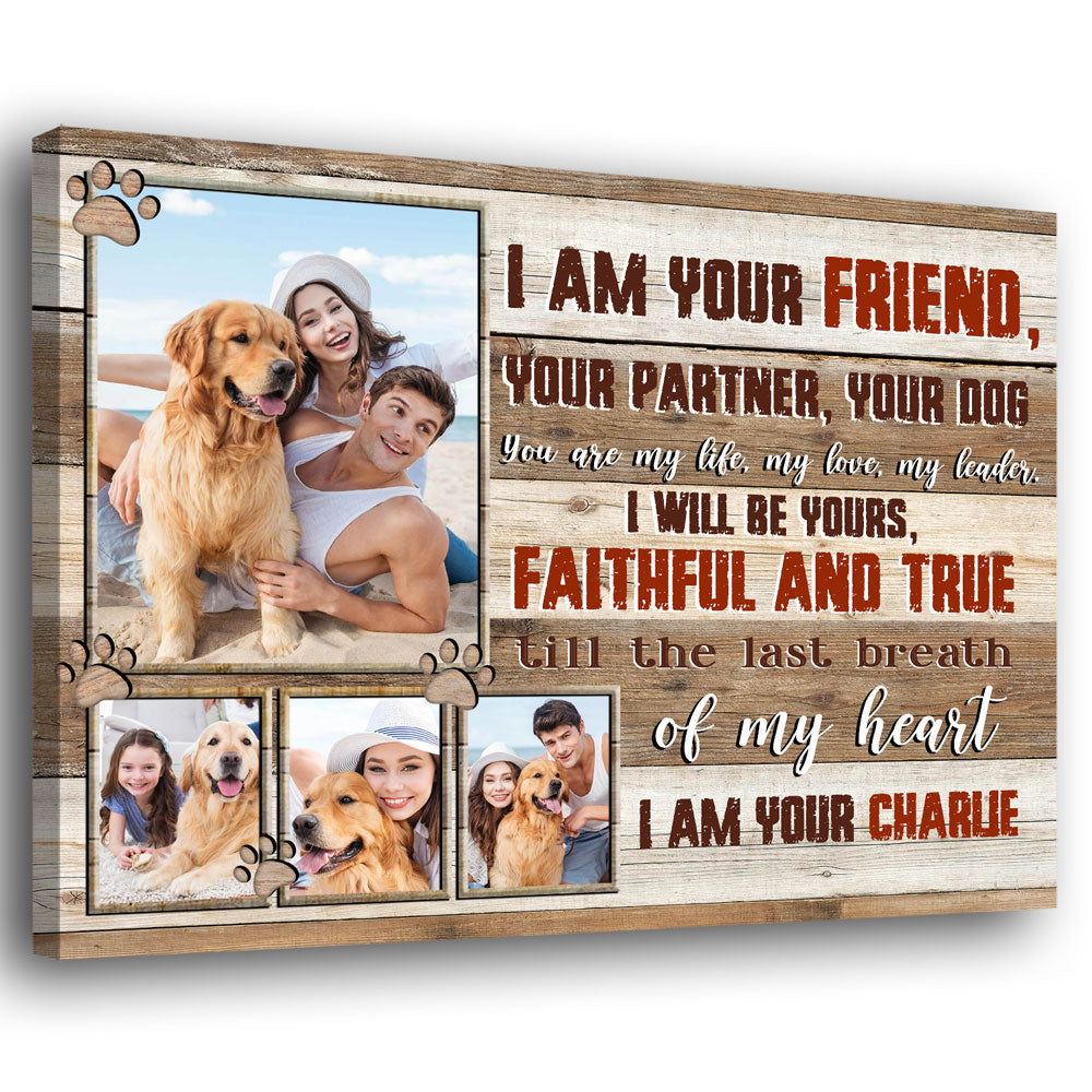 Pet Dog Lover I Am Your Friends Meaningful Personalized Canvas