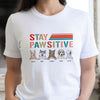 Pet Lovers Dog Stay Pawsitive Funny Personalized Shirt