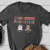 Pet Lovers Dog Stay Pawsitive Funny Personalized Shirt