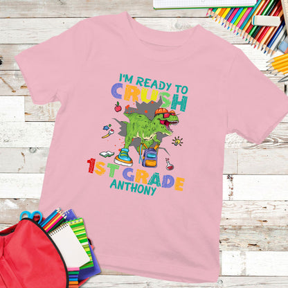 I'm Ready To Crush 1st Grade Dinosaur Back To School Personalized Shirt