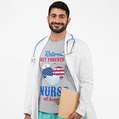 Retired But Forever A Nurse At Heart Classic Nurse T Shirt
