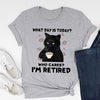 Retired Cat Coffee What Day Is To Day Funny Shirt