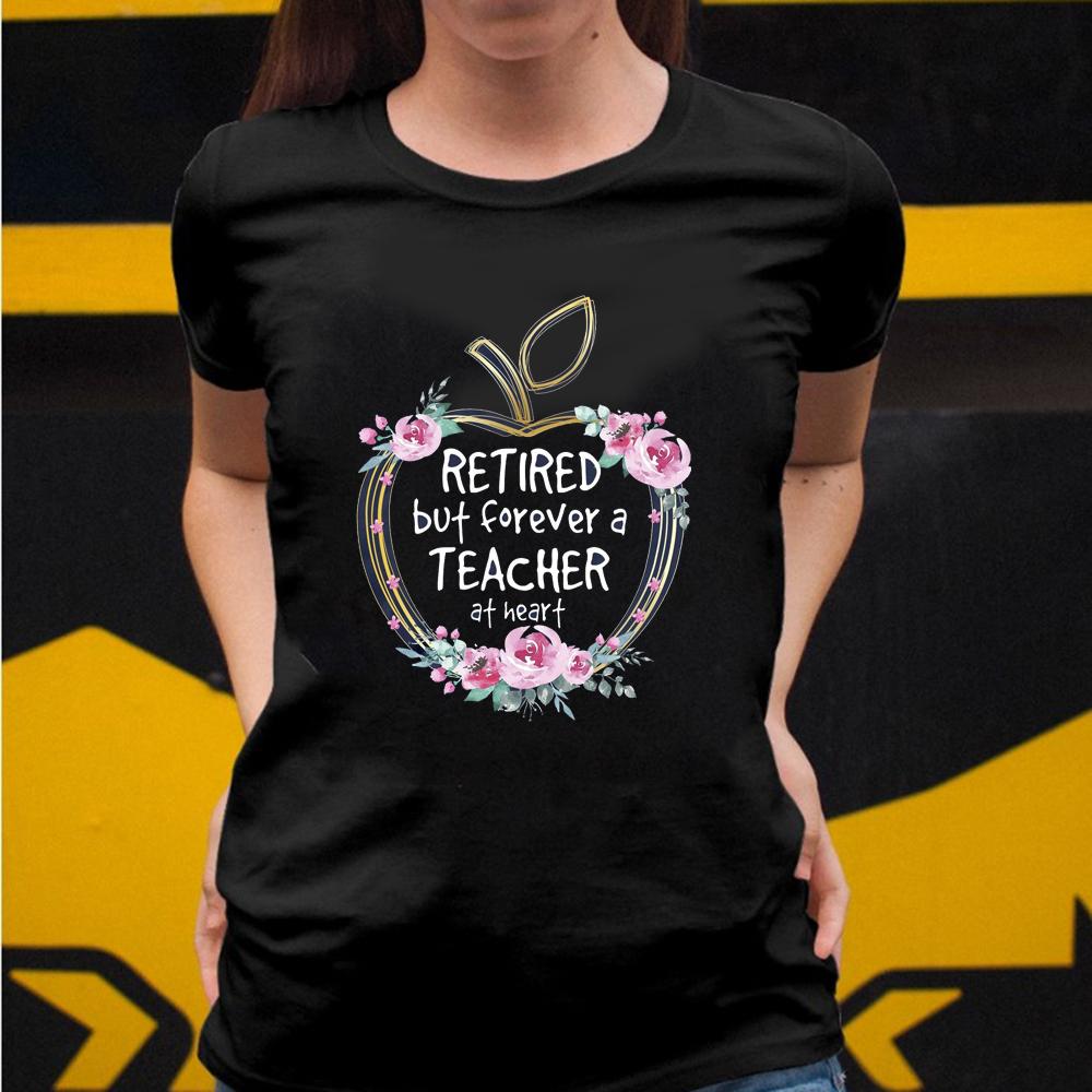 Retired but forever a teacher at heart shirt