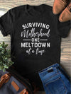 Surviving motherhood one meltdown at a time funny tee