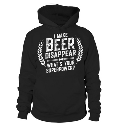 I Make Beer Disappear Hoodie, Beer Hoodie, Beer Superpower, Gift For Friend, Gift For Dad